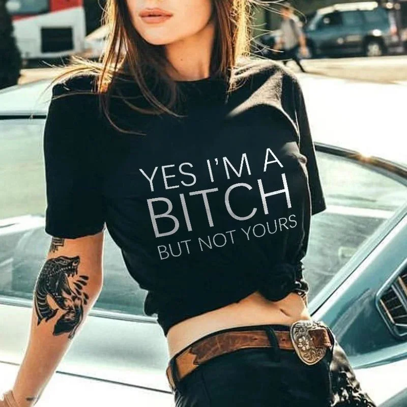 French Terry T-ShirtsWomen's Yes I'm A Bitch But Not Yours Printed T-shirt